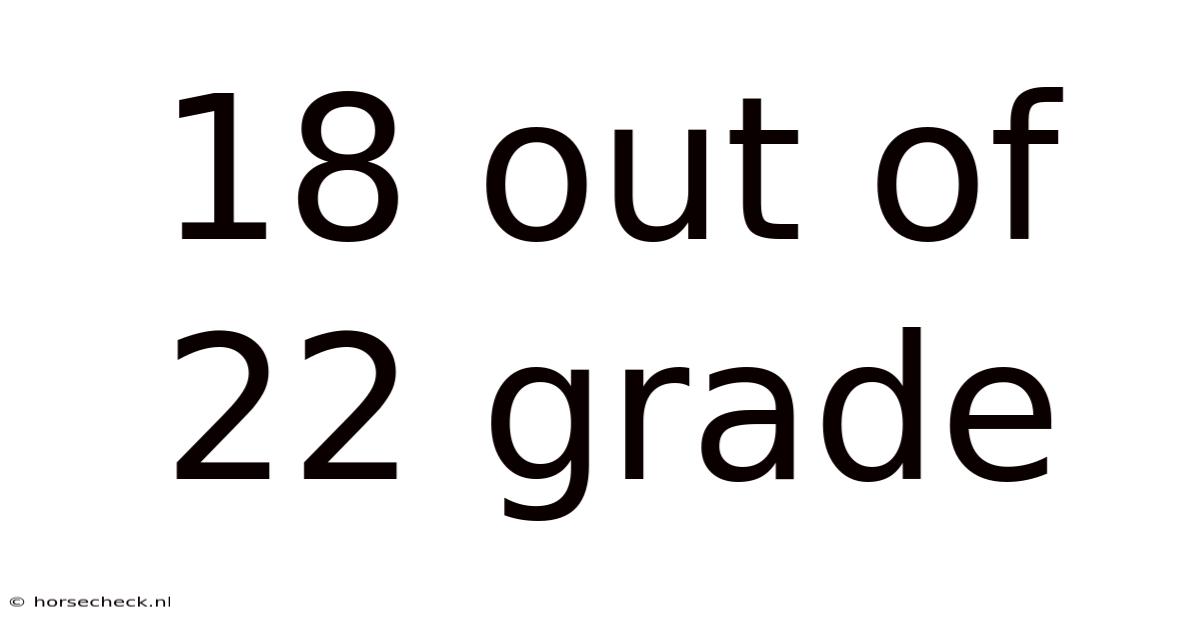 18 Out Of 22 Grade