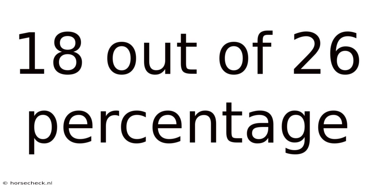 18 Out Of 26 Percentage