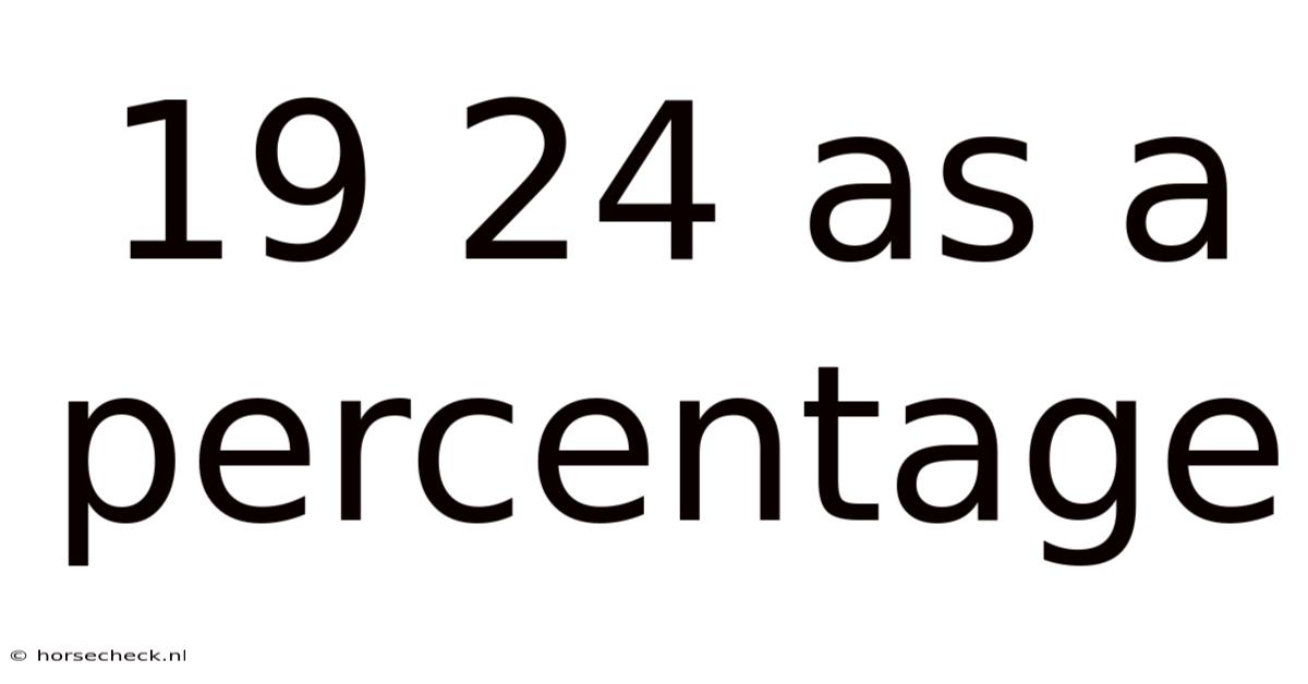 19 24 As A Percentage