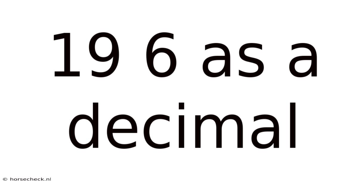19 6 As A Decimal