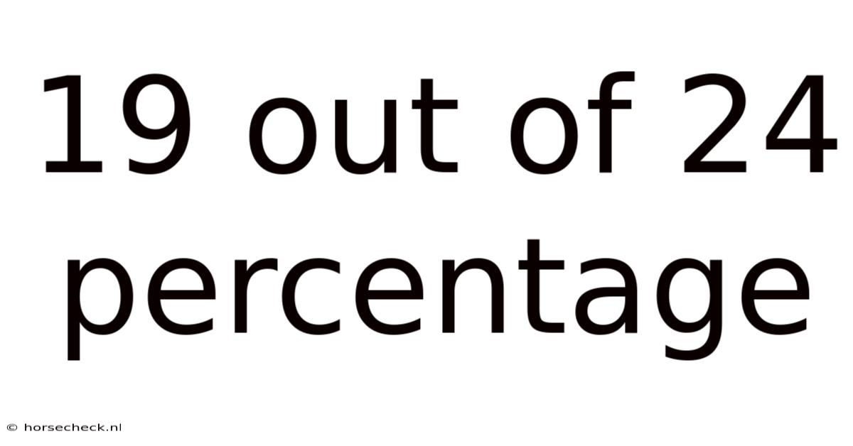 19 Out Of 24 Percentage