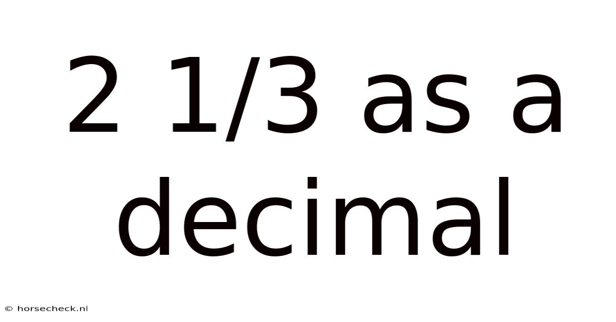 2 1/3 As A Decimal