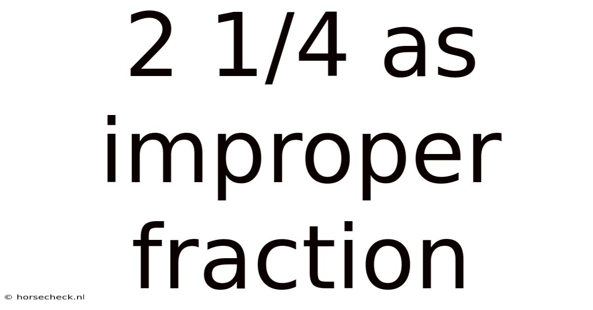 2 1/4 As Improper Fraction