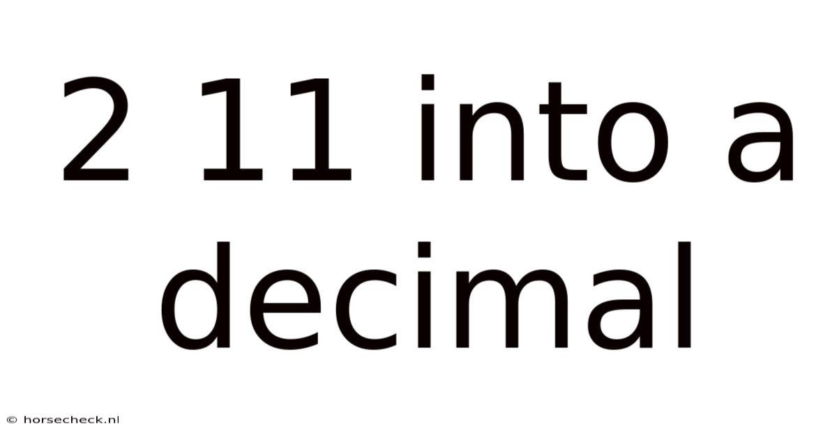 2 11 Into A Decimal