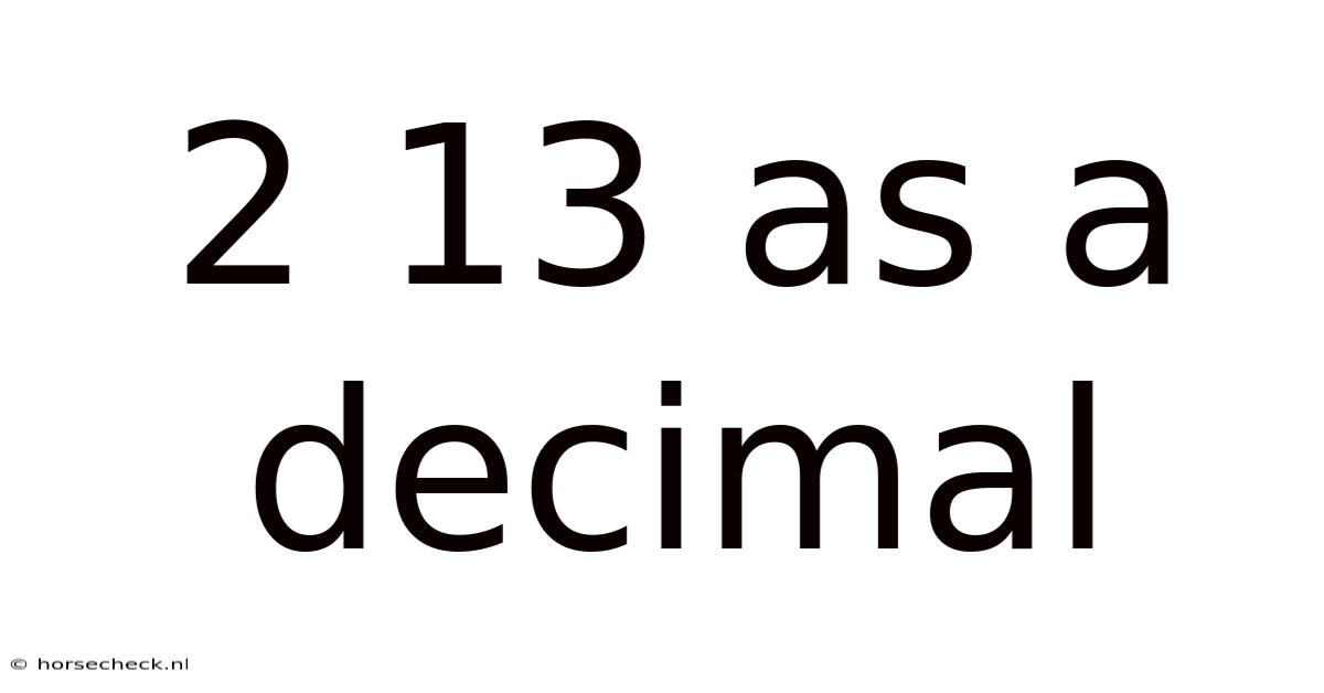 2 13 As A Decimal