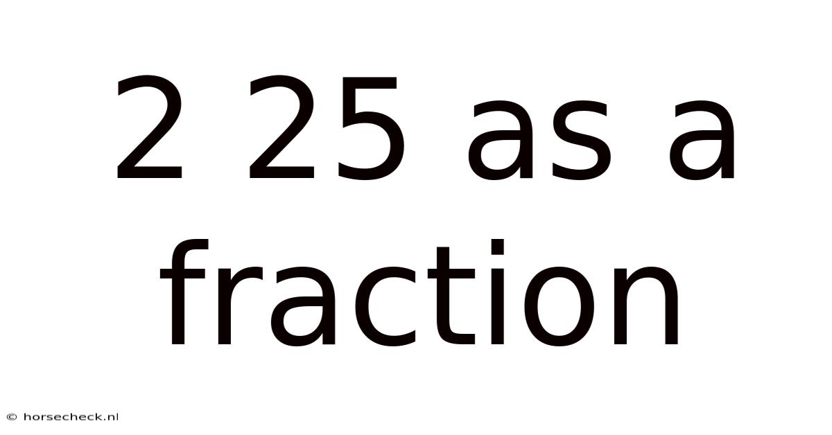 2 25 As A Fraction