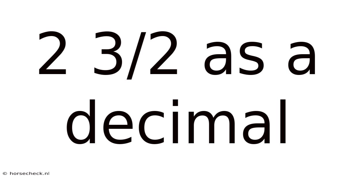 2 3/2 As A Decimal
