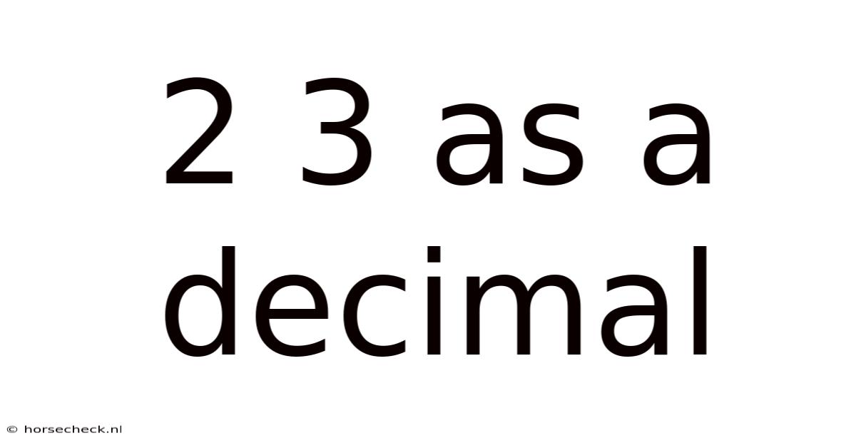 2 3 As A Decimal