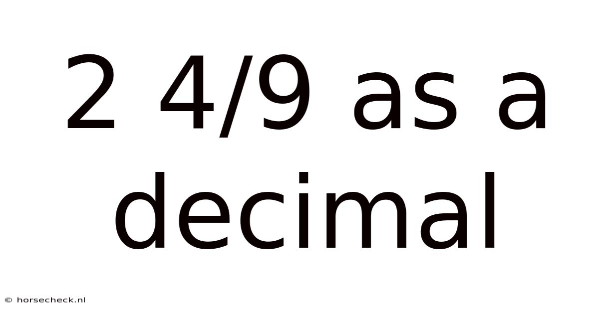 2 4/9 As A Decimal