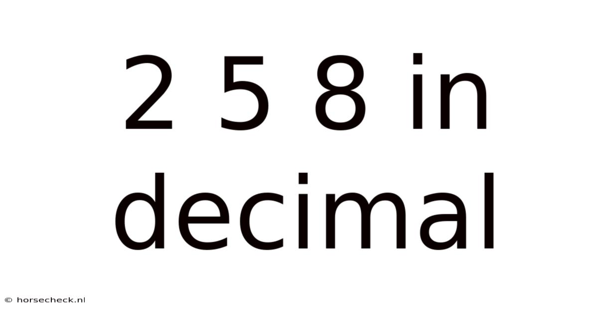 2 5 8 In Decimal