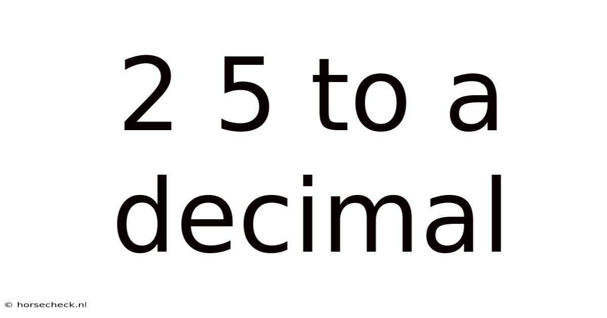 2 5 To A Decimal