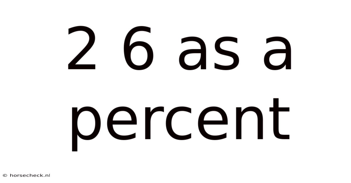 2 6 As A Percent