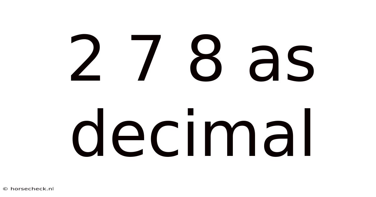 2 7 8 As Decimal