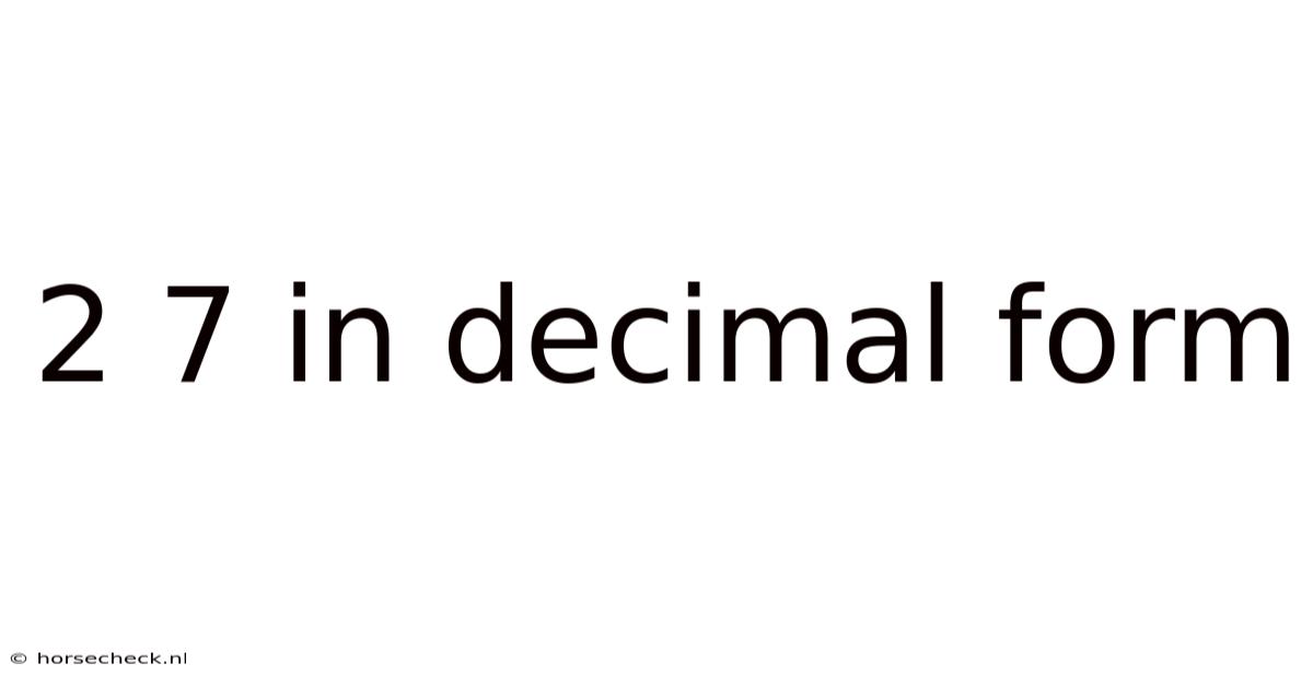 2 7 In Decimal Form