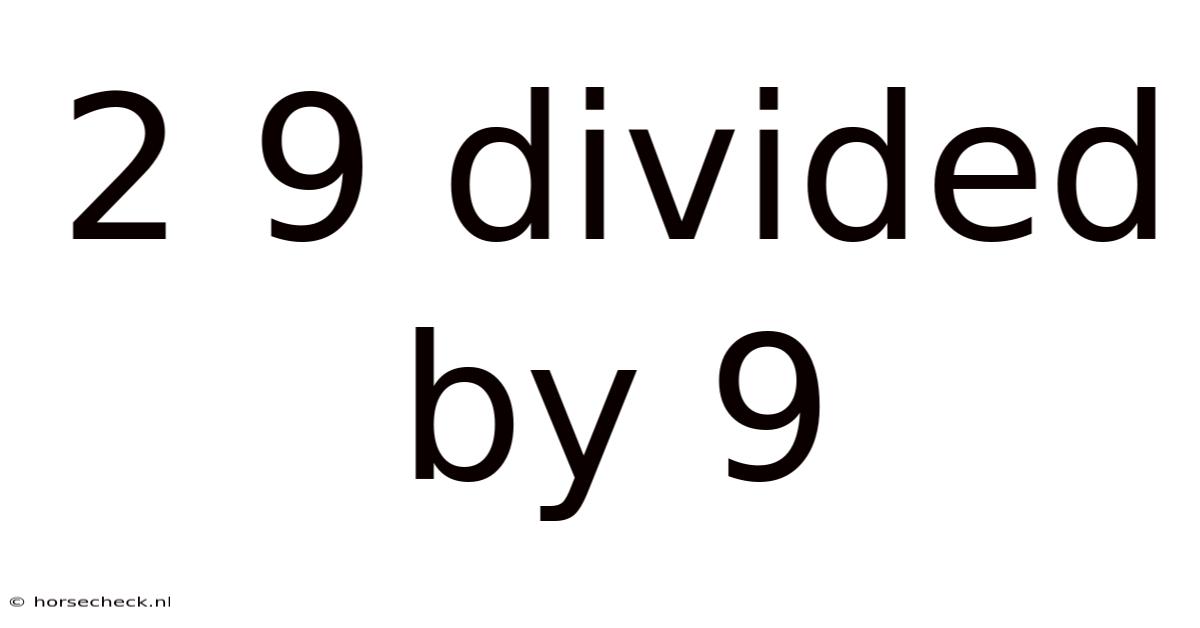 2 9 Divided By 9