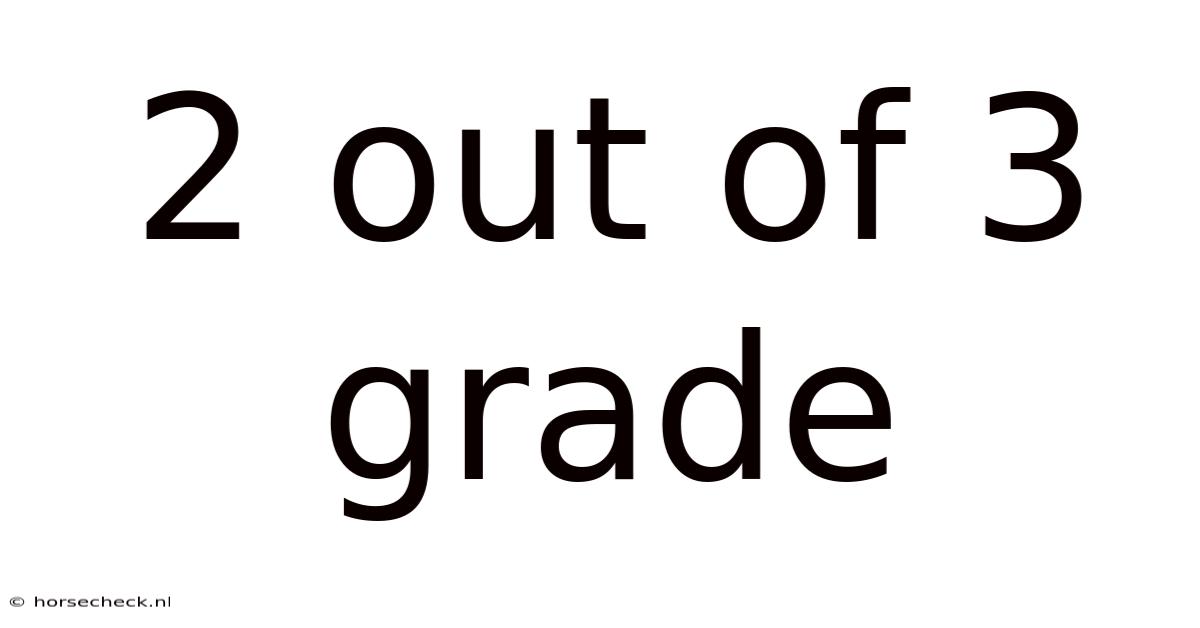 2 Out Of 3 Grade