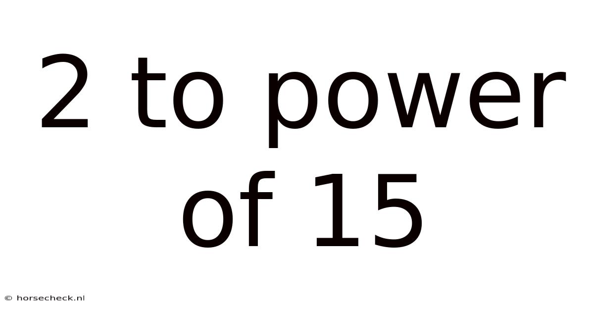 2 To Power Of 15