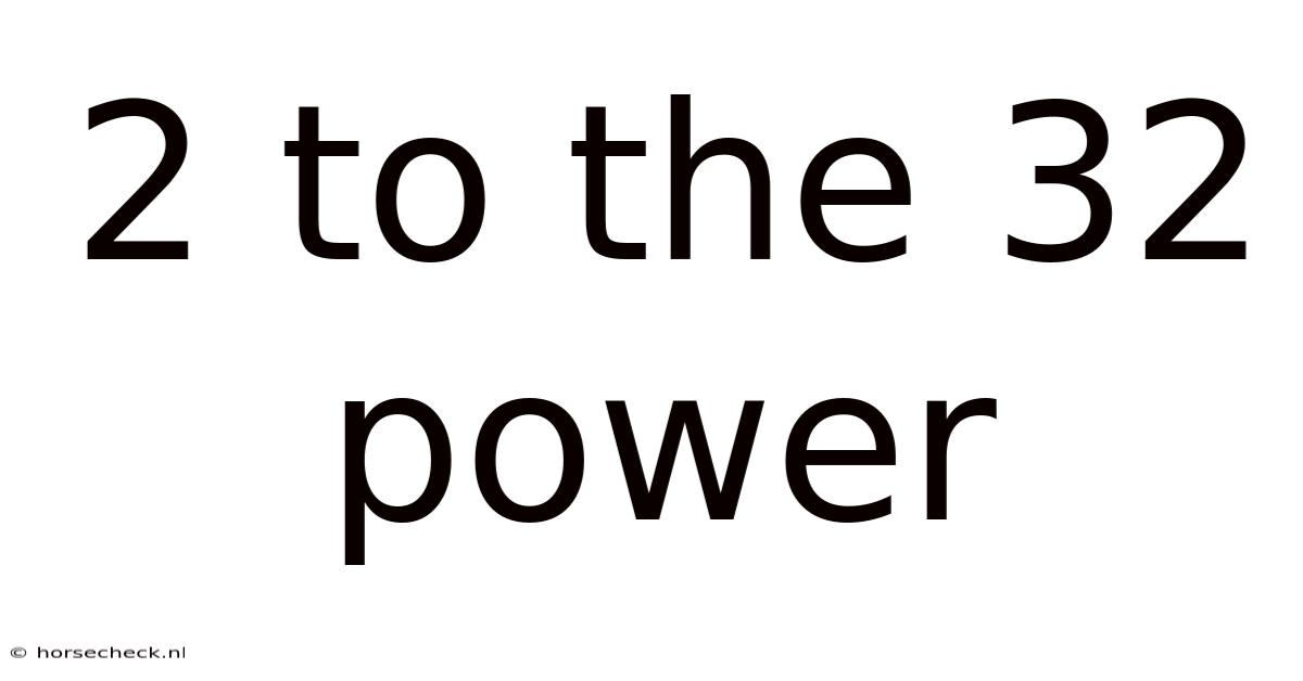 2 To The 32 Power