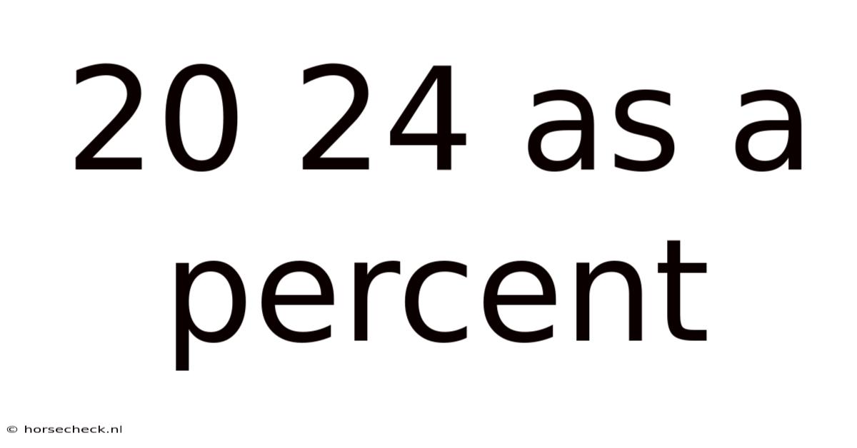 20 24 As A Percent