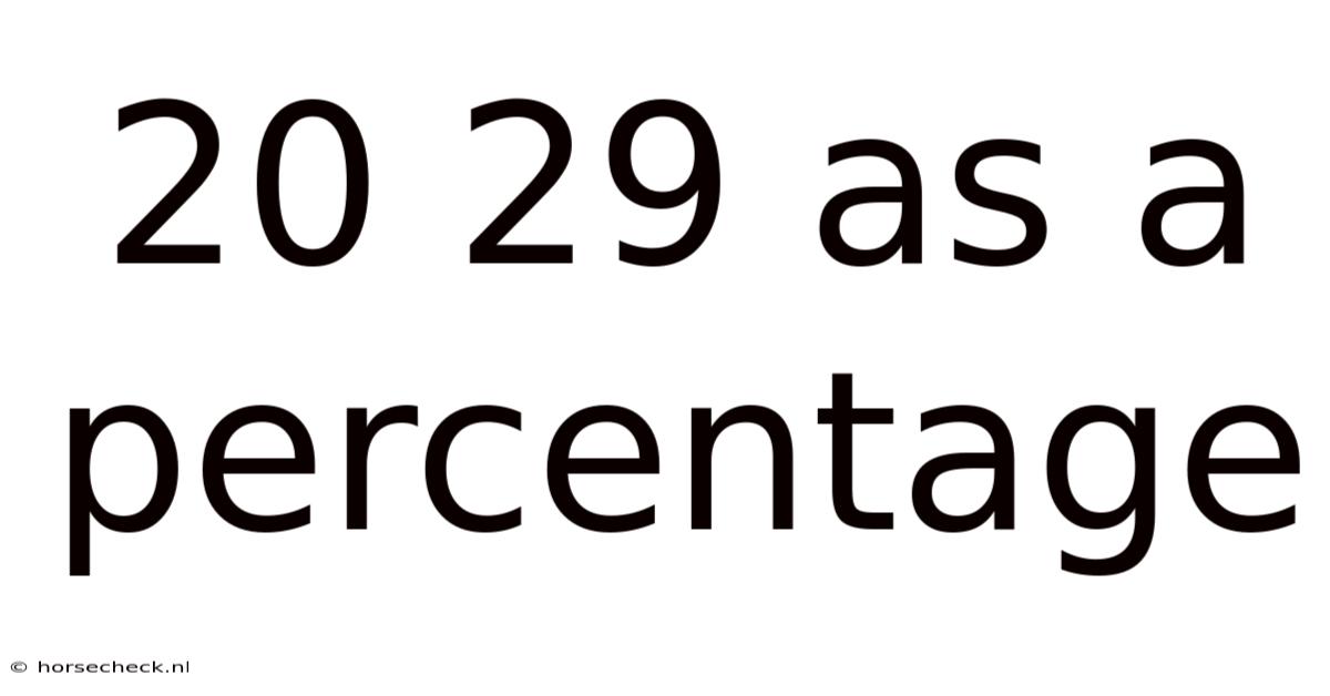20 29 As A Percentage