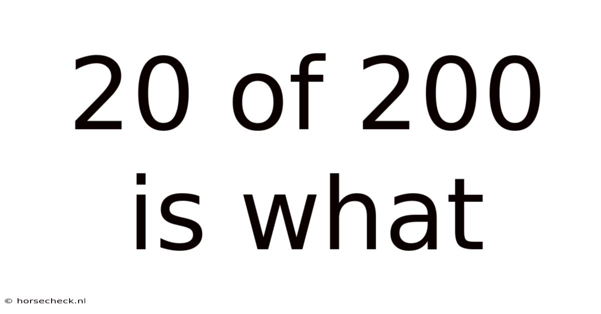 20 Of 200 Is What