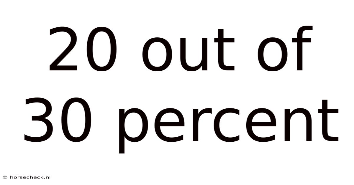 20 Out Of 30 Percent