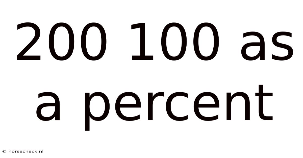 200 100 As A Percent