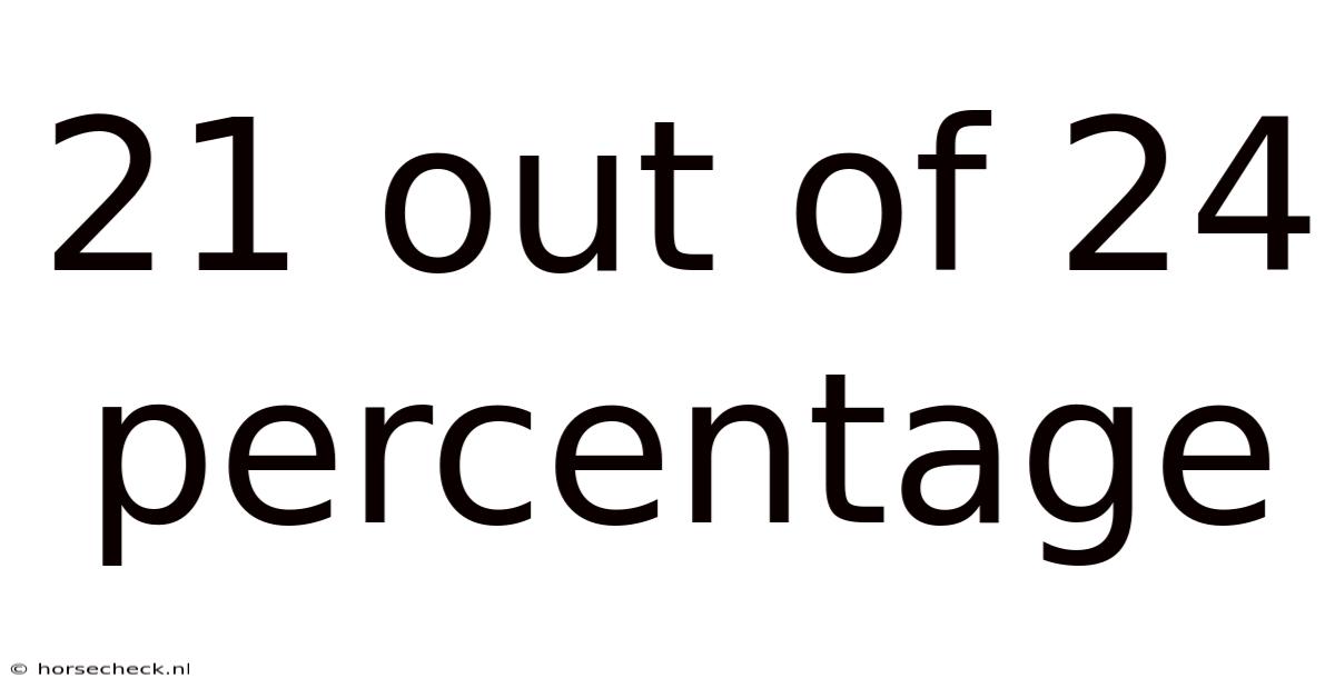 21 Out Of 24 Percentage