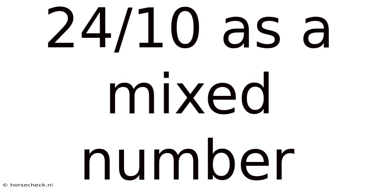 24/10 As A Mixed Number