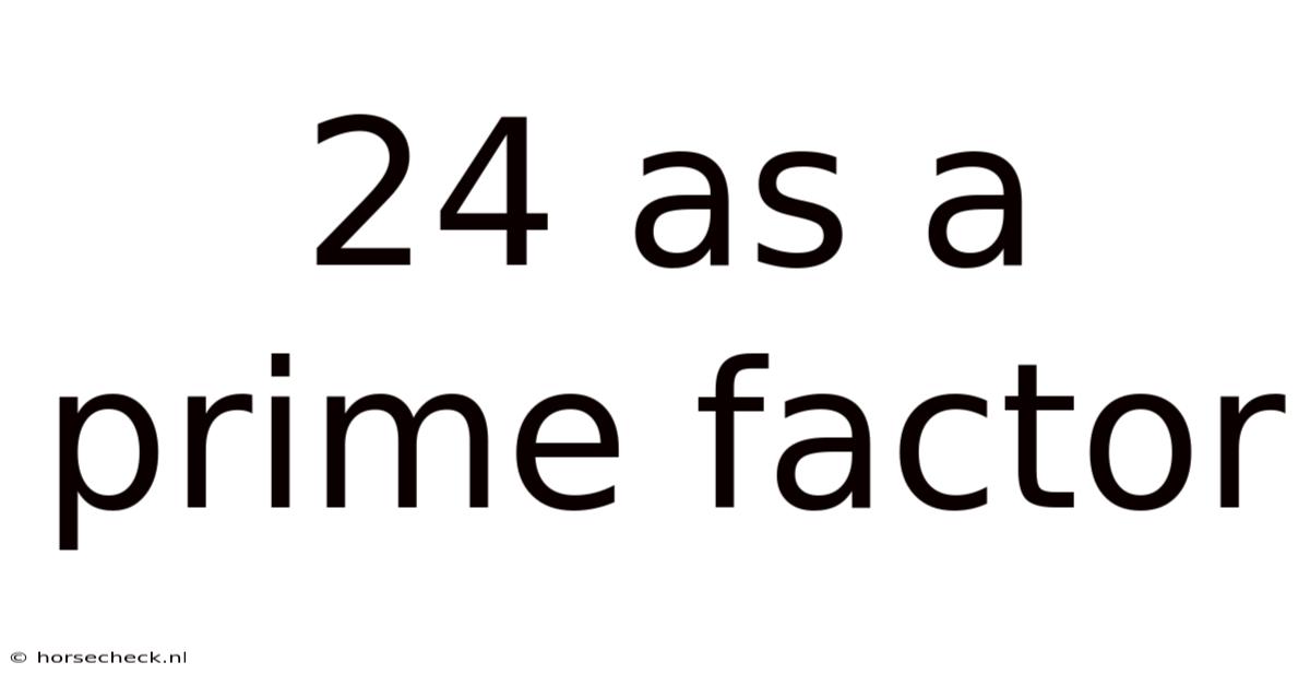 24 As A Prime Factor