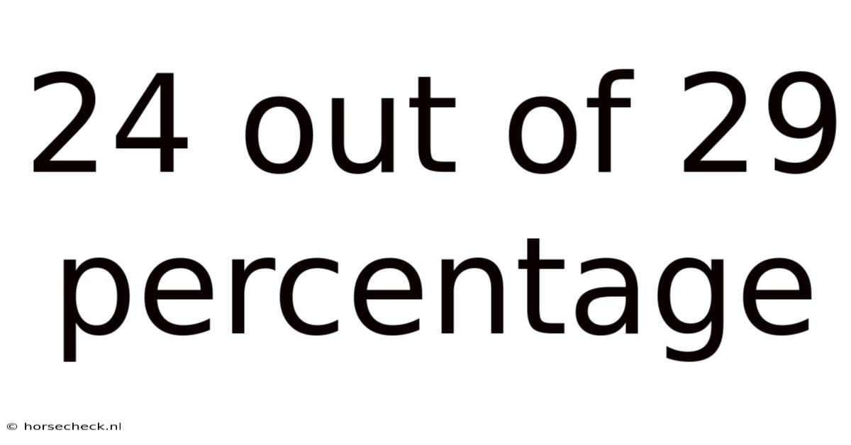 24 Out Of 29 Percentage
