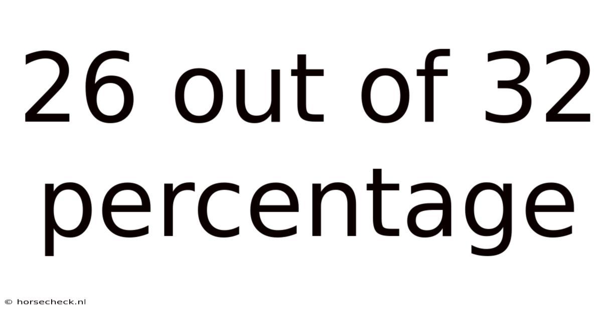 26 Out Of 32 Percentage