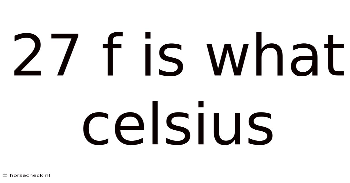 27 F Is What Celsius