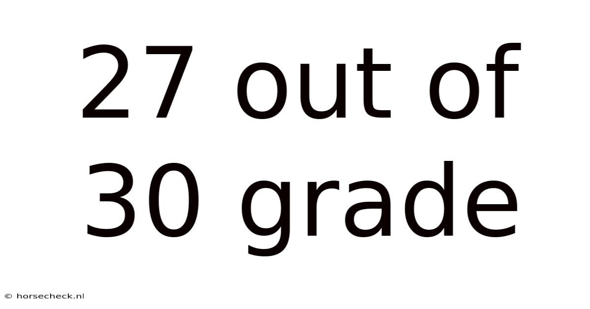 27 Out Of 30 Grade