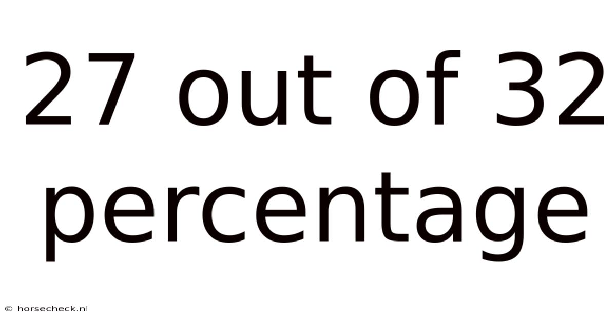 27 Out Of 32 Percentage