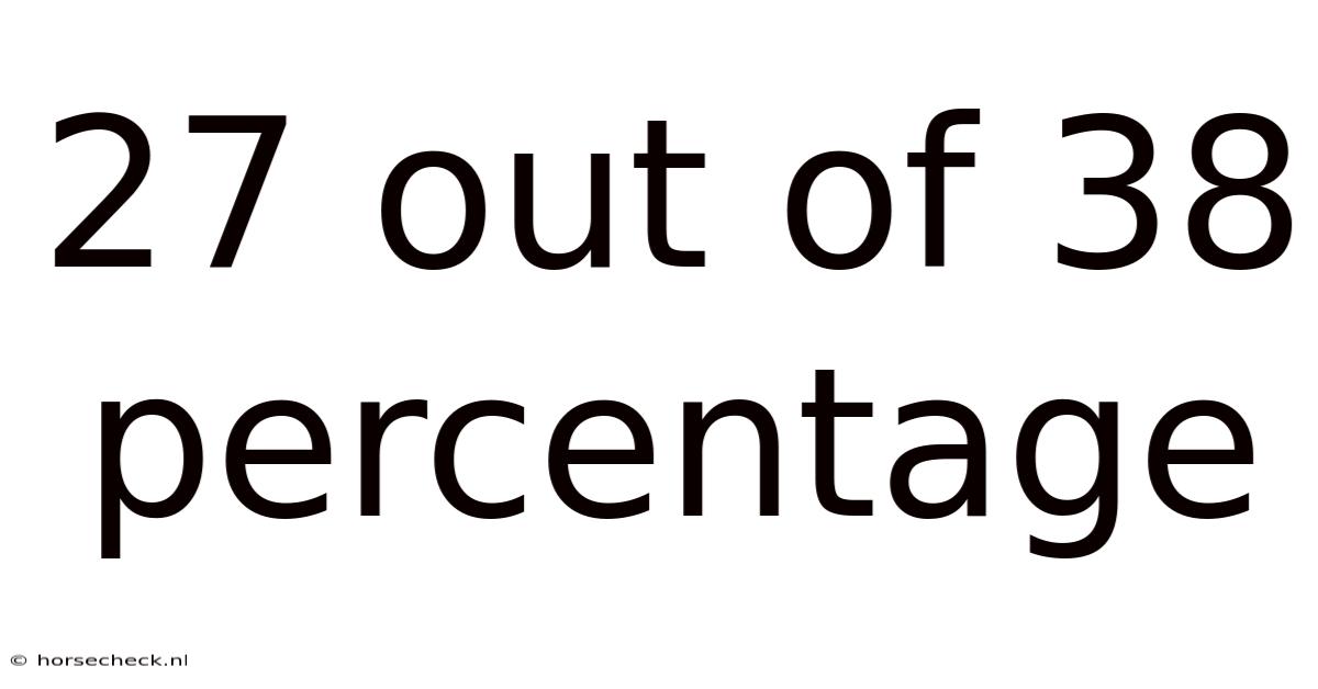 27 Out Of 38 Percentage