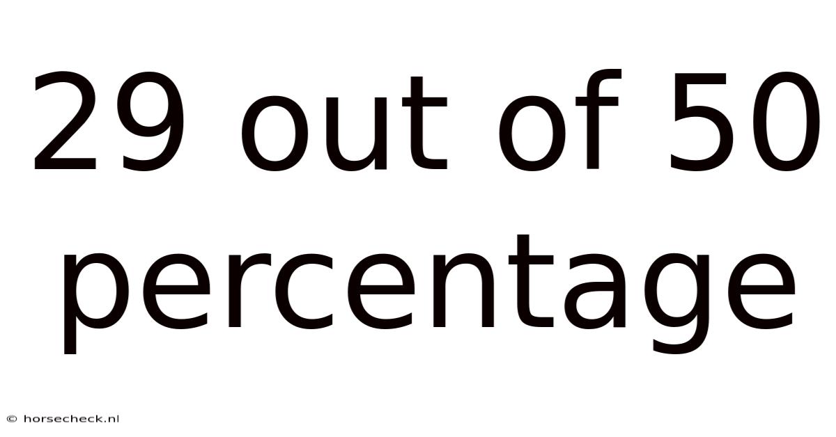 29 Out Of 50 Percentage