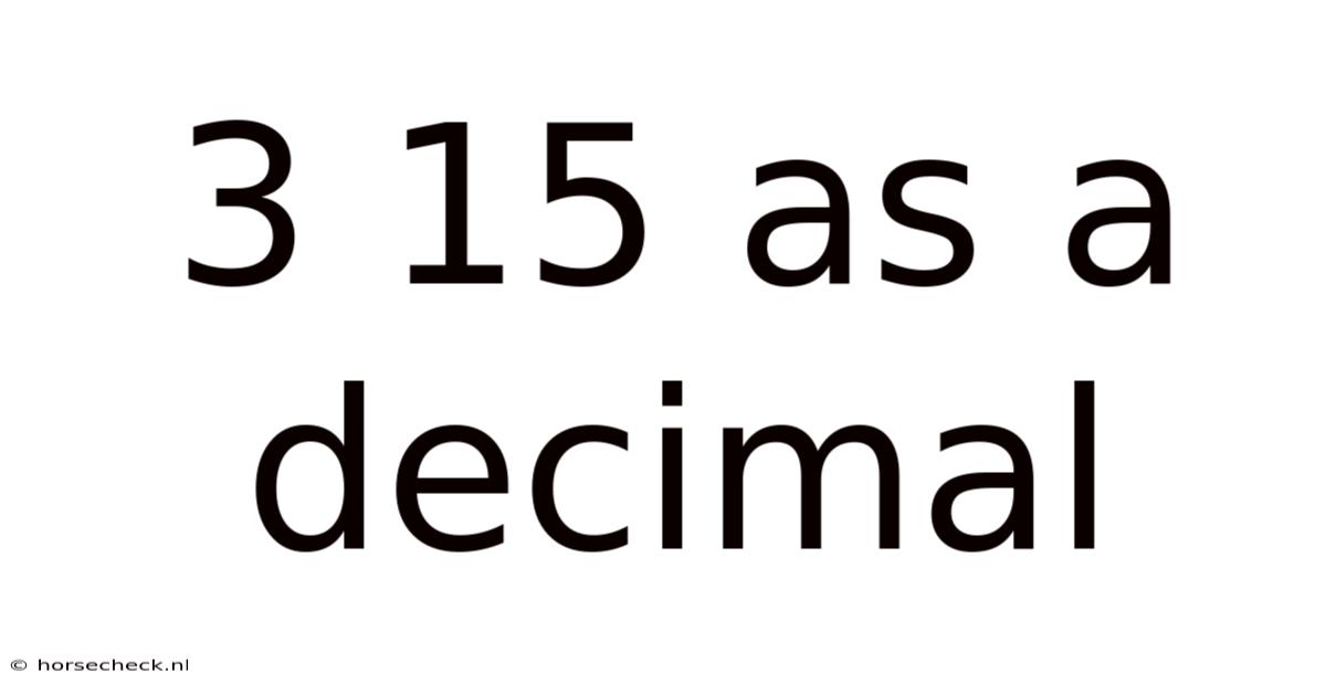 3 15 As A Decimal