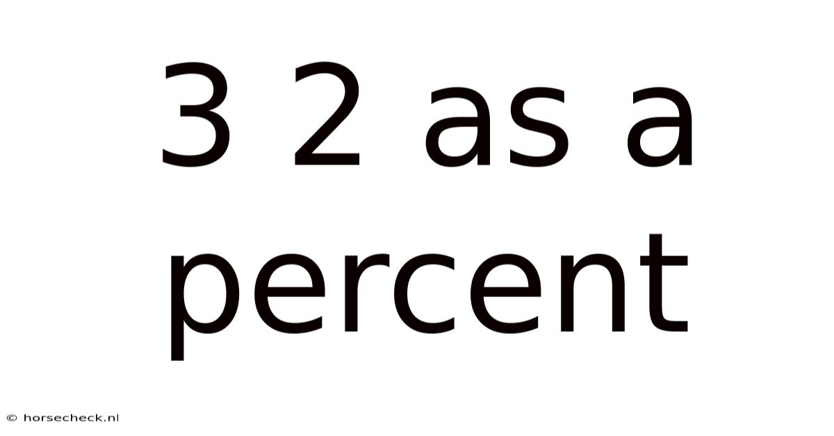 3 2 As A Percent