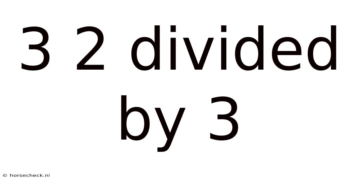 3 2 Divided By 3