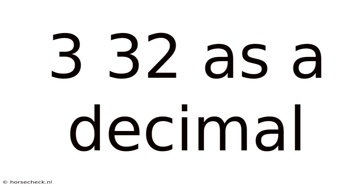 3 32 As A Decimal