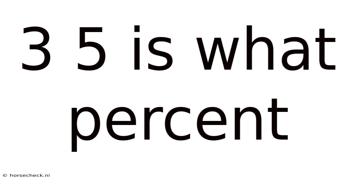 3 5 Is What Percent