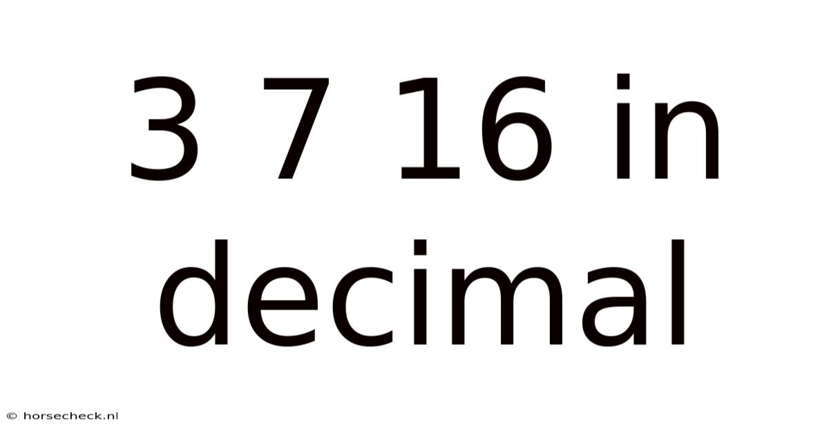 3 7 16 In Decimal
