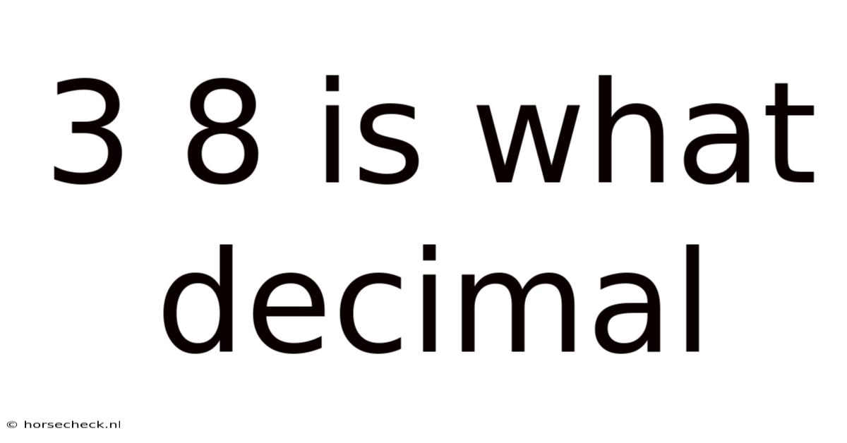 3 8 Is What Decimal