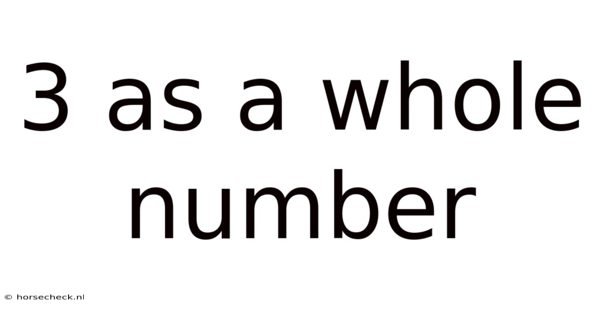 3 As A Whole Number