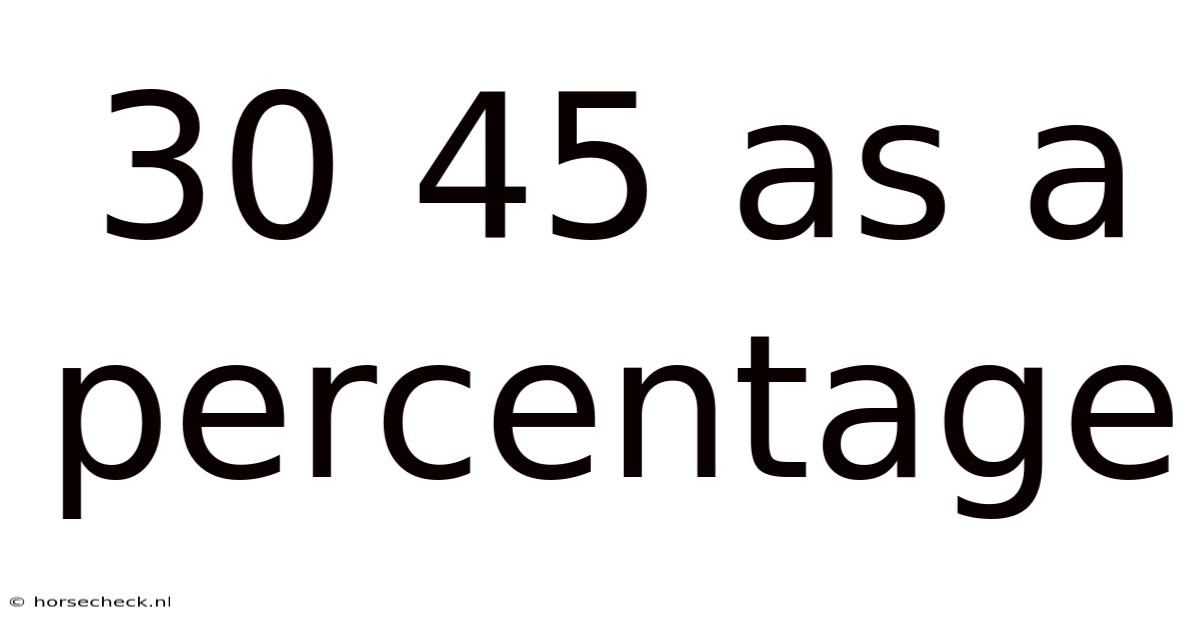 30 45 As A Percentage