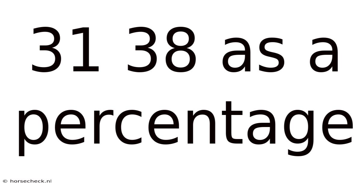 31 38 As A Percentage