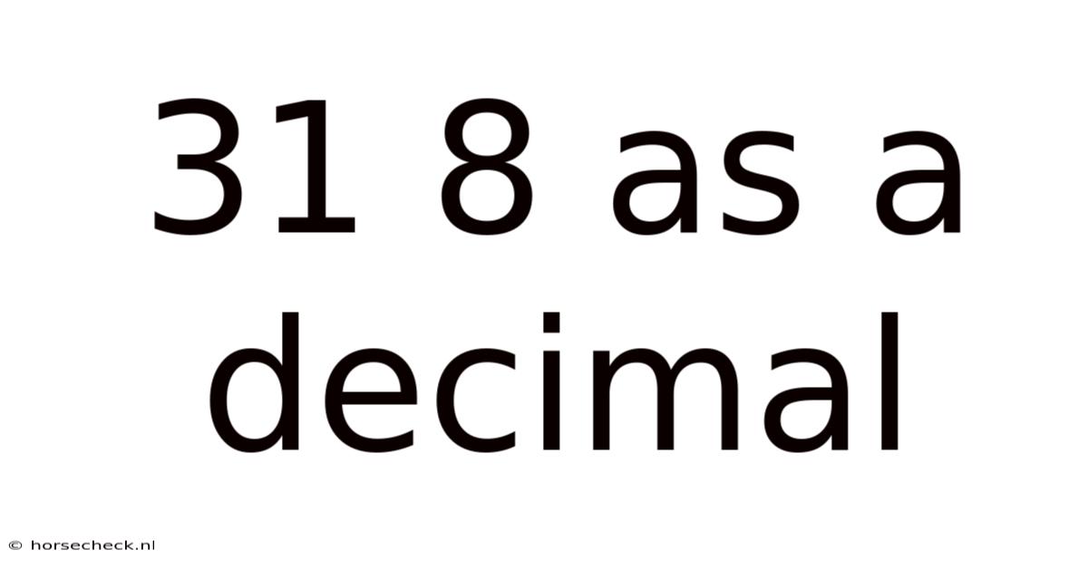 31 8 As A Decimal