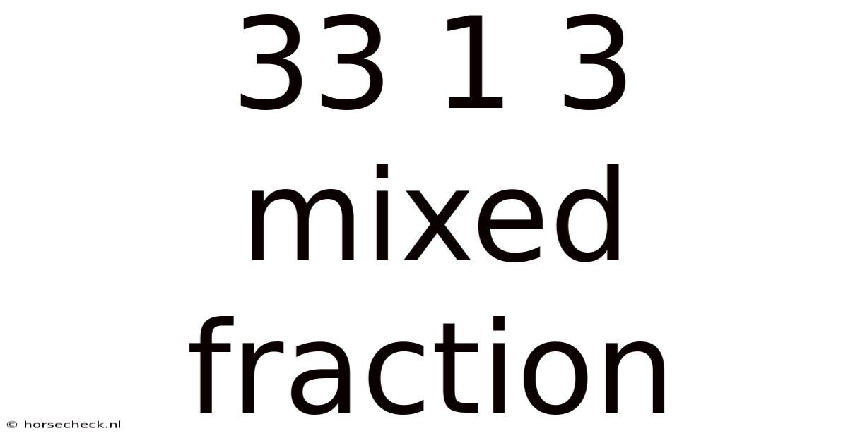 33 1 3 Mixed Fraction