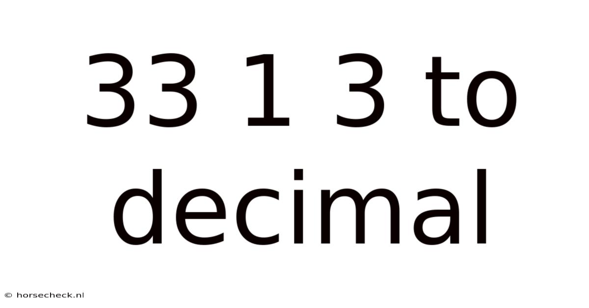 33 1 3 To Decimal